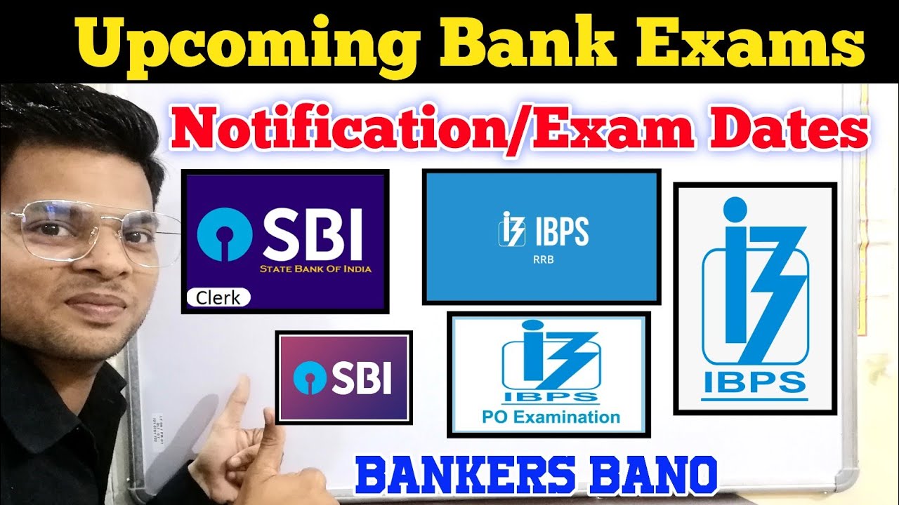 Upcoming Bank Exams Notification, Exam Dates 2022 | Sbi Clerk, Po, IBPS ...