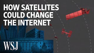 How New Satellites Could Change the Internet | WSJ