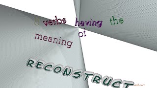 reconstruct - 8 verbs having the meaning of reconstruct (sentence examples)