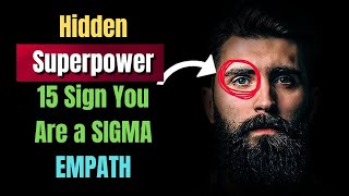 Unlocking Your Hidden Superpower: 15 Signs You Are a Sigma Empath