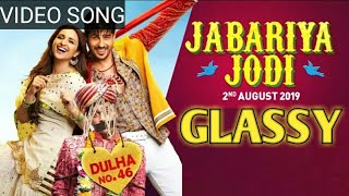Glassy - Jabariya Jodi | yo yo Honey singh | video song | siddhant malhotra | parineeti chopra |
