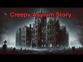 Insane Asylum story (Try it with headphones!)