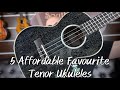 5 Affordable Favourite Tenor Ukuleles