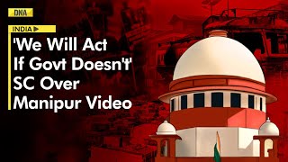 "If Government Doesn't Act, We Will": Supreme Court On Manipur Horror | Manipur Video