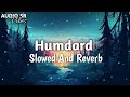 Lyric - Humdard [Slowed + Reverb] || Ek Villain || Audio SR Vibes