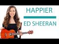 "Happier" - Ed Sheeran Ukulele Tutorial/Lesson with Fingerpicking and Play Along