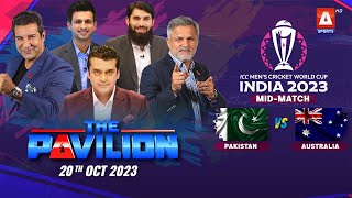 The Pavilion | PAKISTAN Vs AUSTRALIA (Mid-Match) Expert Analysis | 20 October 2023 | A Sports