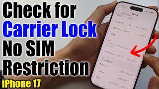 How to Check for Carrier Lock No SIM Restriction on iPhone 17/17 Pro Max/Air