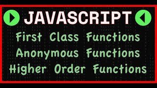 JavaScript: Higher Order, Anonymous, and First Order Functions