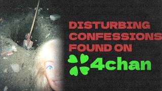 Disturbing Confessions Found On 4chan