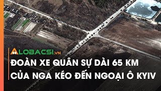 Đoàn Xe Quân Sự Dài 65 Km Của Nga Kéo Đến Ngoại Ô Kyiv