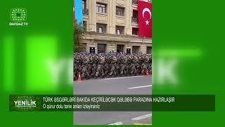 TÜRK ƏSGƏRLƏRİ BAKIDA KEÇİRİLƏCƏK QƏLƏBƏ PARADINA HAZIRLAŞIR