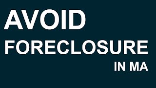 Avoid Foreclosure in Massachusetts