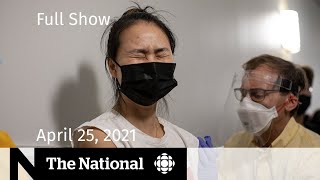 CBC News: The National | Targeting vaccines; N.S. cracks down | April 25, 2021