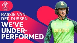 Rassie Van Der Dussen - "We've Underperformed And We Know That" | ICC Cricket World Cup