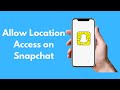 How to Allow Location Access on Snapchat iPhone (Quick & Simple)