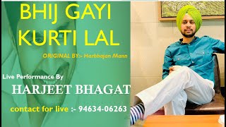 Teri Bhij Gayi Kurti LaL By Harbhajan Mann (Harjeet Bhagat) Live Stage || Punjabi New Song 2021