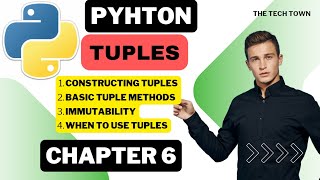 Tuples in Python | Python Tuple Methods | When to Use Tuples | Immutability| Chapter 6