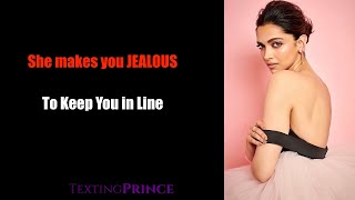 She Makes You Jealous... to Keep You In Line