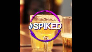 #SPIKED Our investigation lifts the lid on the drink spiking epidemic