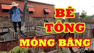 MÓNG BĂNG | Quá trình đổ bê tông móng băng (Đổ bê tông móng băng nhà)