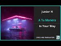 Junior H - A Tu Manera Lyrics English Translation - ft Peso Pluma - Spanish and English Dual Lyrics