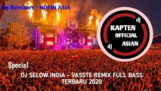 DJ SELOW INDIA - VAASTE Remix FULL BASS Terbaru 2020