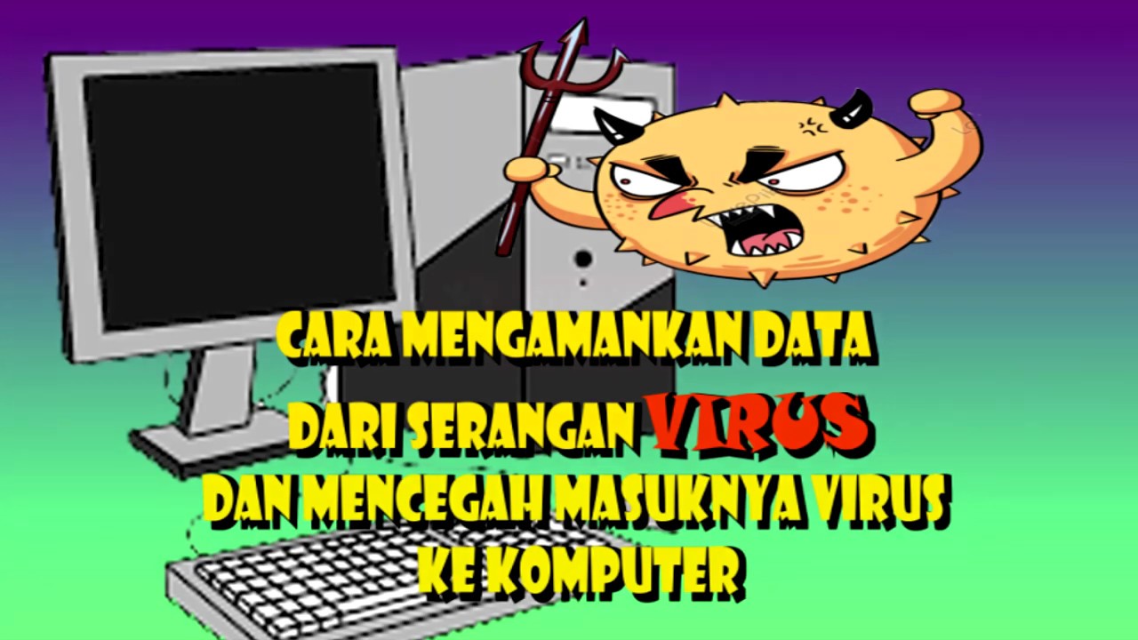 CARA MENGAMANKAN DATA DARI VIRUS DAN PENCEGAHANNYA - YouTube