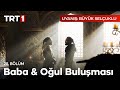 Baba & Oğul Buluşması | Uyanış: Büyük Selçuklu 28. Bölüm