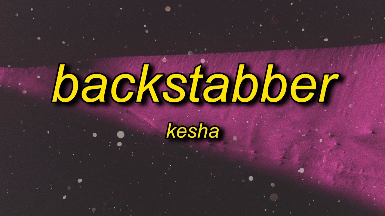Kesha Backstabber Sped Up Nightcore Lyrics Back Back Backstabber