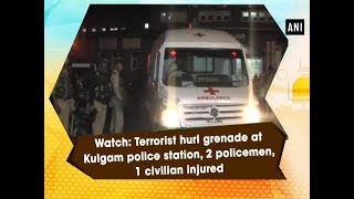 Watch: Terrorist hurl grenade at Kulgam police station, 2 policemen, 1 civilian injured