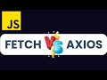 Fetch VS Axios in 1 minute - Which one should you use ?