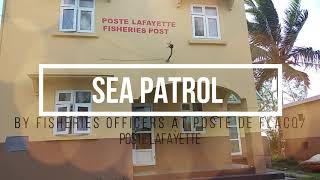 Sea Patrol by Fisheries Protection Officers at Poste Lafayette