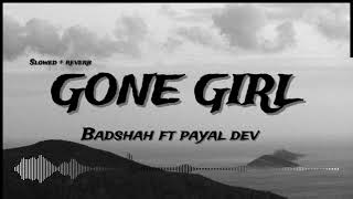 Gone Girl (लड़की ख़राब)- Badshah | Slowed + Reverb | Payal Dev | Sakshi Vaidya | @PlayMuseV