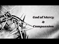 God of Mercy & Compassion - #lentenseason #catholicchurch