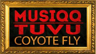 MUSIQQ - Tuvu (Coyote Fly)