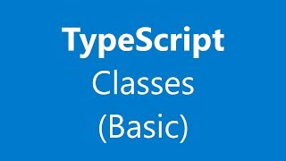 Learn TypeScript #5, Basic Classes
