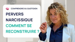 PERVERS NARCISSIQUE : COMMENT SE RECONSTRUIRE ?