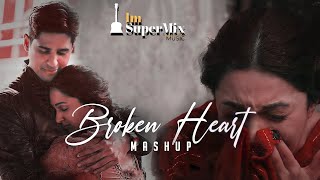 Broken Heart Love Mashup | Bollywood Lofi | Mann Bharryaa 2.0 | Saari Ki Saari 2.0| Aaj Bhi | Bpraak