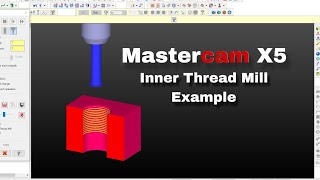 Mastercam X5 || Inner Thread Mill Example