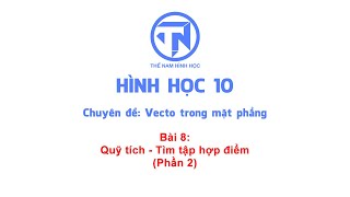 HÌNH HỌC 10 - VECTO TRONG MẶT PHẲNG - BÀI 8 - QUỸ TÍCH - TẬP HỢP ĐIỂM - PHẦN 2