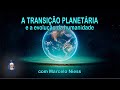 TRANSIÇÃO PLANETÁRIA | Palestra completa