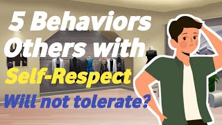 5 Behaviors a Person With Self-Respect Will Never Tolerate?