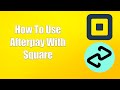 How To Use Afterpay With Square