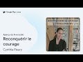 reconquérir le courage de cynthia fleury · extrait du livre audio