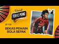 MUSIM KEDUA: Borak Teh C Peng Ep. 158 | Bersama Afendi Julaihi