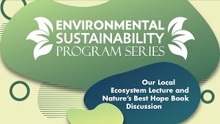 Environmental Sustainability: Our Local Ecosystem Lecture