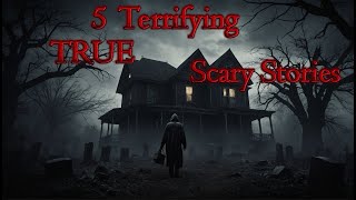 5 Terrifying True Scary Stories