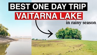 Best one day trip - Upper Vaitarana Lake (2hrs from Mumbai)