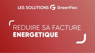 Economies d'énergie : comment réduire vos factures énergétiques ? | Les solutions GreenFlex